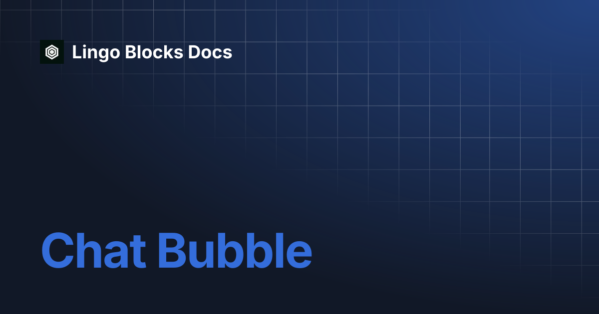 Chat Bubble | Lingo Blocks Docs